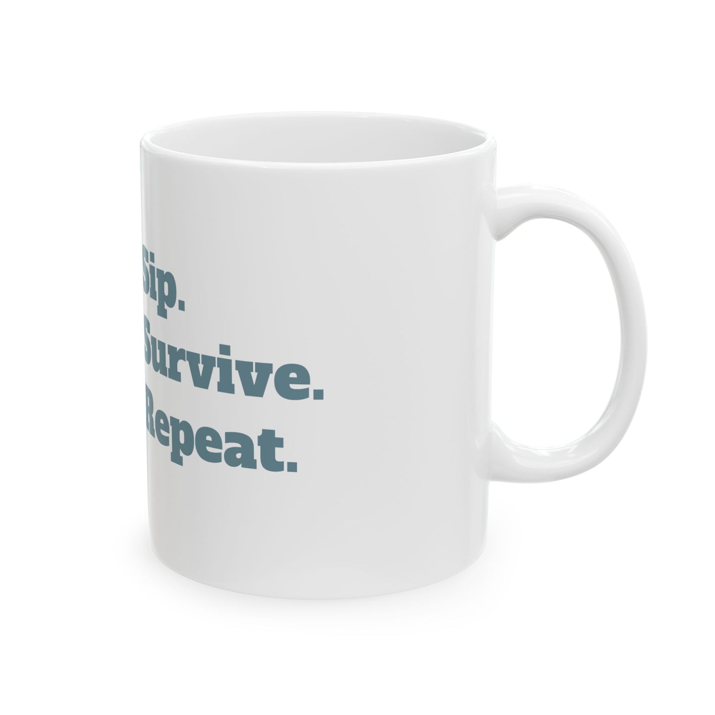 Coffee Mug - Sip Survive Repeat Ceramic Mug (11oz)