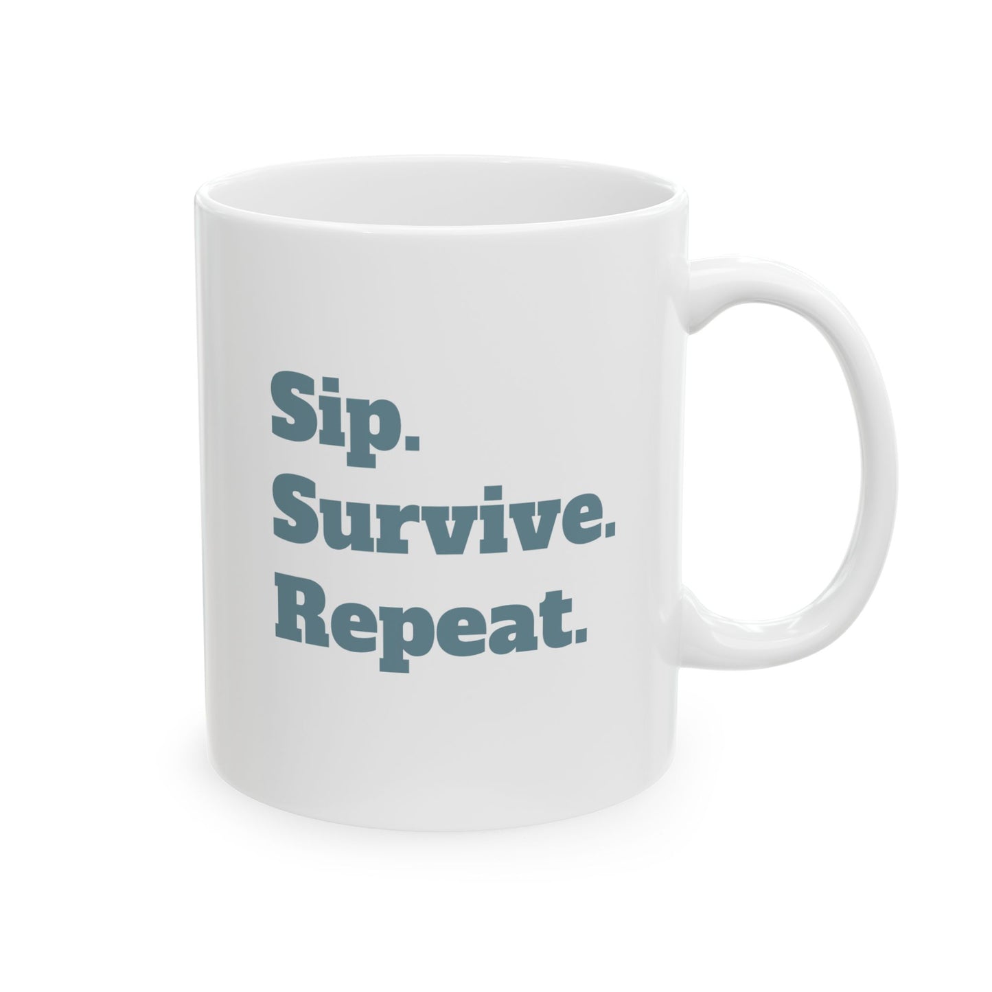 Sip. Survive. Repeat. Ceramic Mug (11oz)