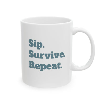 Sip. Survive. Repeat. Ceramic Mug (11oz)