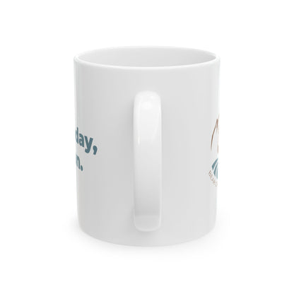 Not today, Satan. Ceramic Mug (11oz)