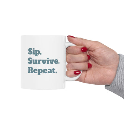 Sip. Survive. Repeat. Ceramic Mug (11oz)