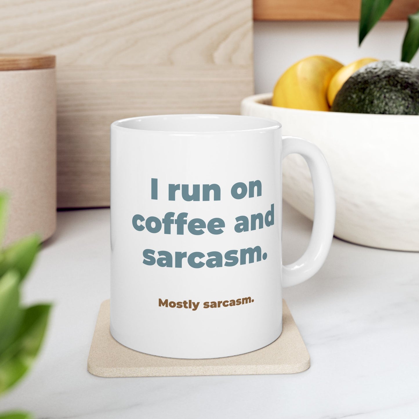 I run on coffee and sarcasm. Ceramic Mug (11oz)
