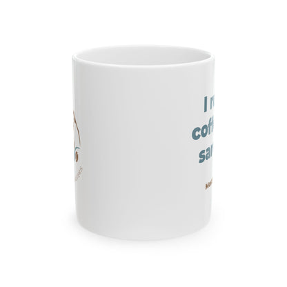 I run on coffee and sarcasm. Ceramic Mug (11oz)