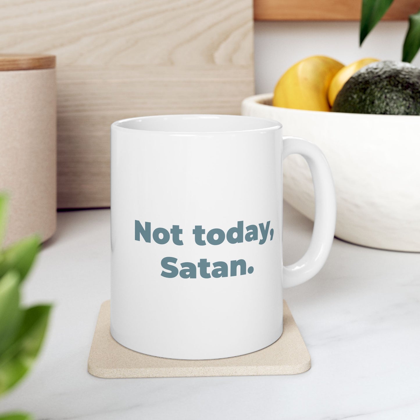 Not today, Satan. Ceramic Mug (11oz)